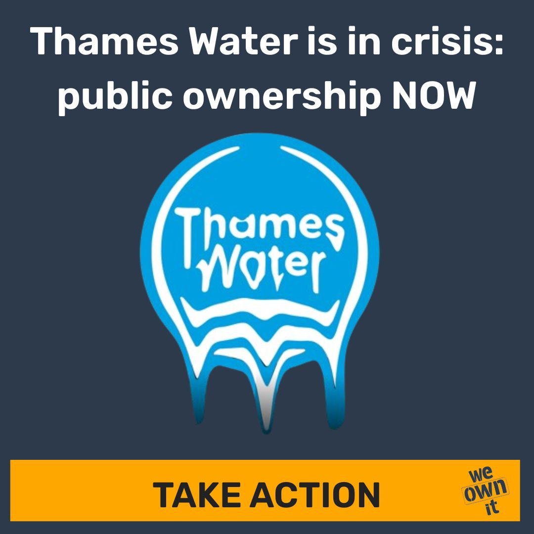 Bring Thames Water into public ownership We Own It