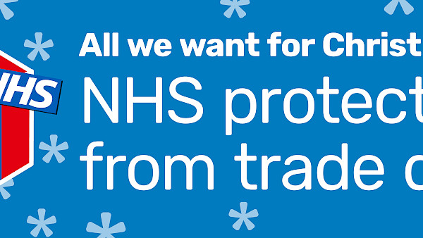 "All we want for Christmas is - NHS protection from trade deals" banner!