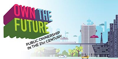 Own the Future: Public ownership in the 21st century