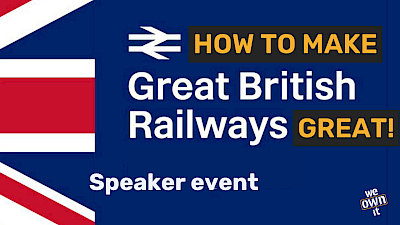 Promotional image for our Zoom event 'Make Great British Railways Great', on 24th June between 7-8pm. The main text says "The government is nationalising rail, but private companies are fighting hard to cling on". Beneath that is additional text which reads "Join us to find out how we can make public ownership of our railways a huge success". In the background is a photo of rail protesters standing in a line with banners.