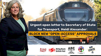 Image of Secretary of State for Transport Heidi Alexander with over-text saying 'Urgent open letter: Secretary of State for Transport, Heidi Alexander: BLOCK NEW "OPEN_ACCESS" APPROVALS'. The image also includes the logos of We Own It, Association of British Commuters, Disabled People Against Cuts, the TSSA and Bring Back British Rail