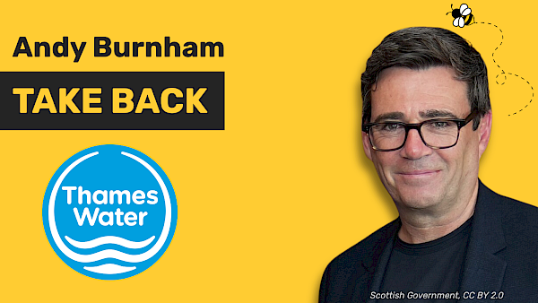 On the right, a photo of Andy Burnham, with a cartoon bee flying above his head. On the left, the words 'Andy Burnham take back' above the Thames Water logo