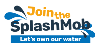 Join the SplashMob - Let's own our water