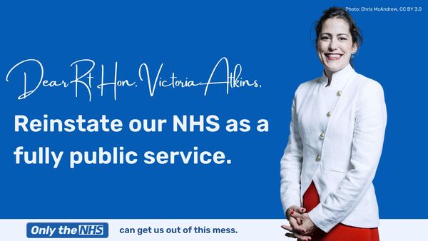 Photo of Victoria Adams against blue background. Text reads: 'Dear Rt Hon Victoria Adams. Reinstate our NHS as a fully public service.' A small logo at bottom reads 'Only the NHS' followed by 'can get us out of this mess.' Photo: Chris McAndrew, CC BY 3.0