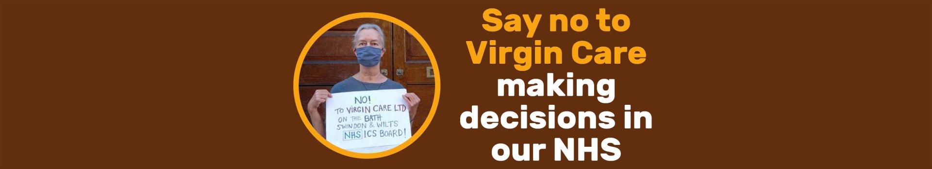 Do you want Virgin making decisions on your health? If allowed in Bath and NE Somerset, this move endangers all of us.  Write to the top regional NHS bodies in the region now to demand Virgin is kicked off NOW. Woman holding placard.