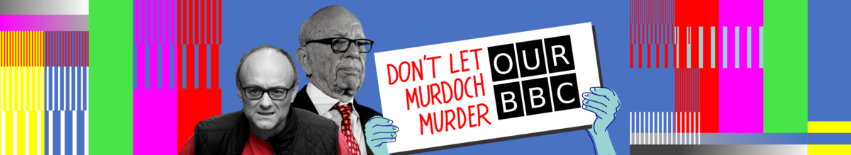 Don't let Murdoch murder our BBC