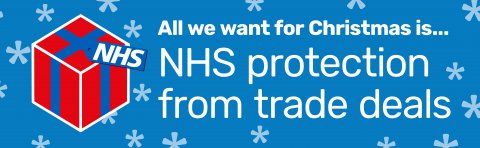 "All we want for Christmas is - NHS protection from trade deals" banner!