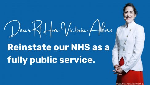 Victoria Atkins: Reinstate the NHS as a fully public service