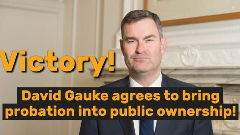 Image of David Gauke with text overlay reading: Victory! David Gauke agrees to bring probation into public ownership
