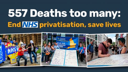 557 Deaths too many: End NHS privatisation, save life
